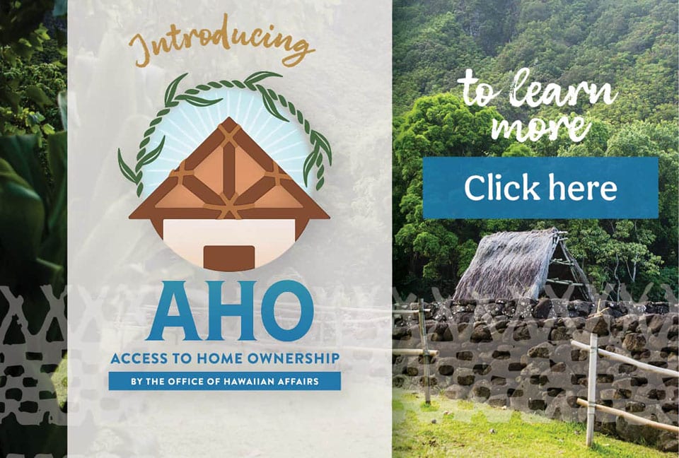 Introducing AHO: Access to Home Ownership by the Office of Hawaiian Affairs