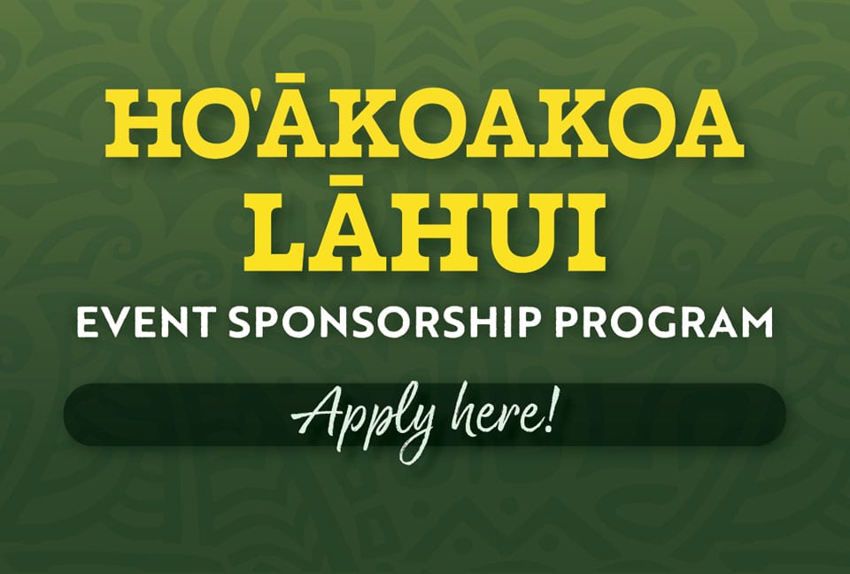 Hoʻakoakoa Lāhui: Event Sponsorship Program - Apply Here