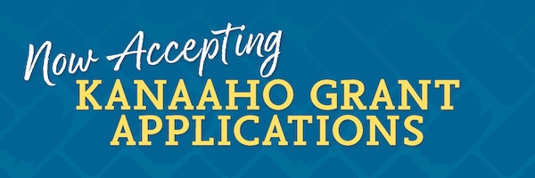 Now Accepting Kanaaho Grant Applications