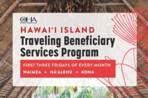 Hawaii Island Traveling Beneficiary Program - First three Fridays of every month